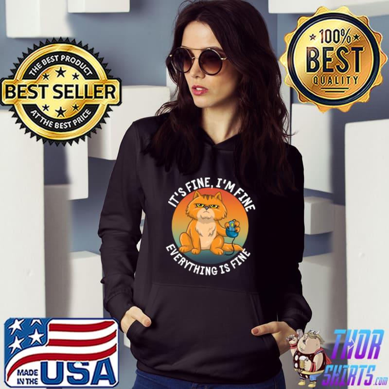 It's Fine I'm Fine Everythings Is Fine Cat Mouse Computer T-Shirt Hoodie