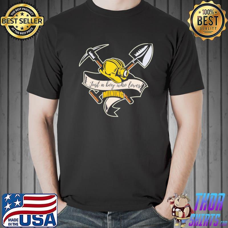 Just a boy who loves mining vintage classic shirt