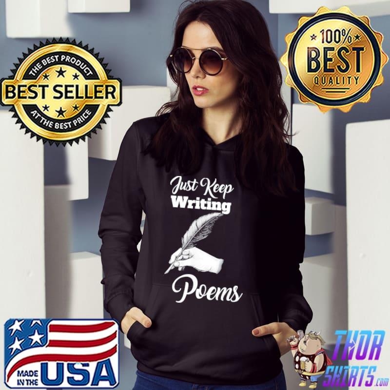 Just keep writing poems poet poetry classic s Hoodie