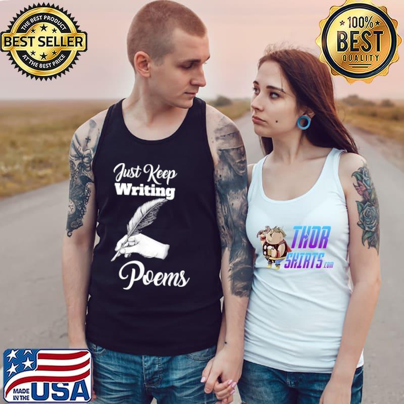 Just keep writing poems poet poetry classic s Tank Top