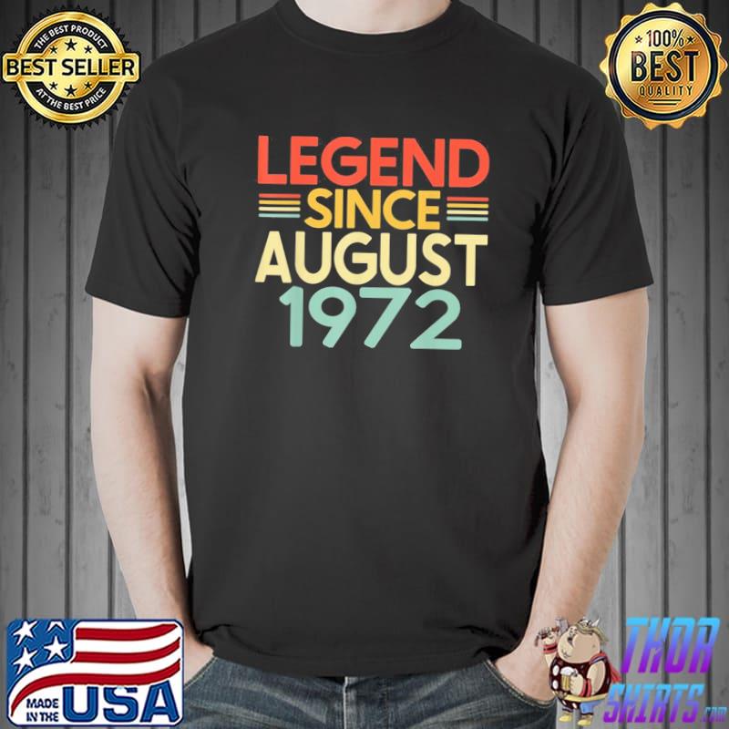 Legend since august 1972 awesome since august 1972 classic shirt