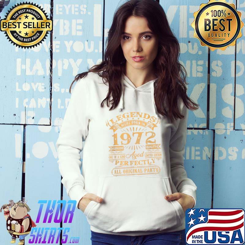 Legends Were Born In 1972 50 Years Old Aged Perfectly 50th Birthday T-Shirt Hoodie