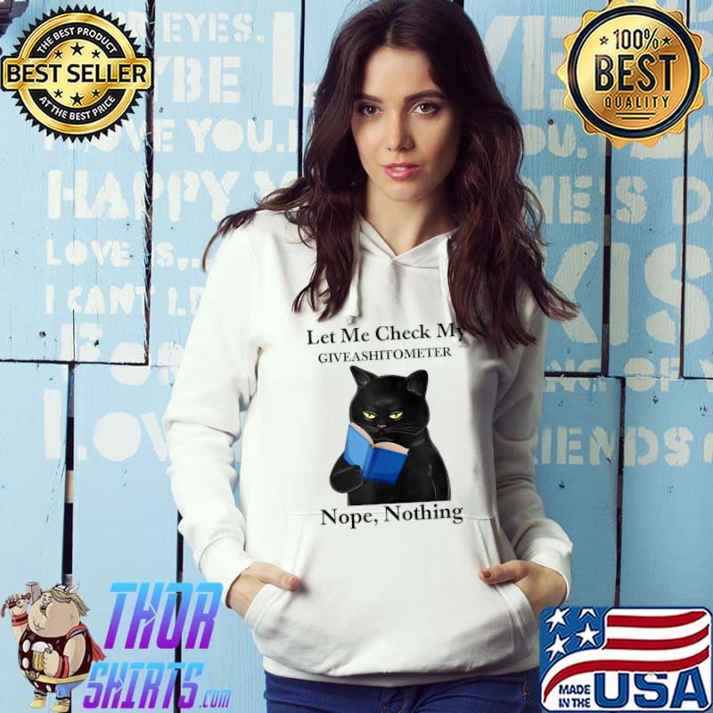 Let Me Check My Giveashitometer Nope Nothing Black Cat Read Book Halloween T-Shirt Hoodie