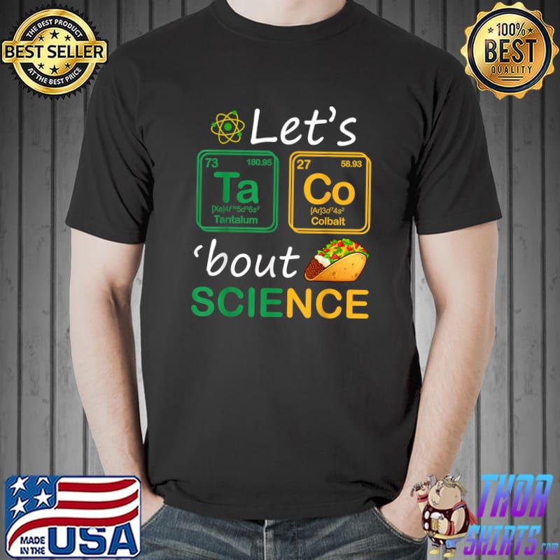 Let's Taco 'Bout Science Teachers Back To School T-Shirt