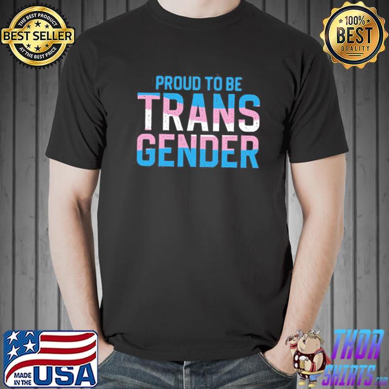 Lgbtq proud to be transgender classic shirt