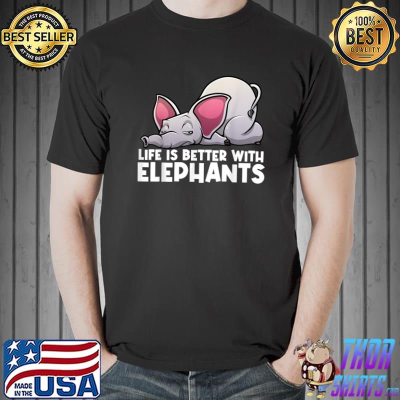 Life Is Better With Elephant Animal Lovers T-Shirt