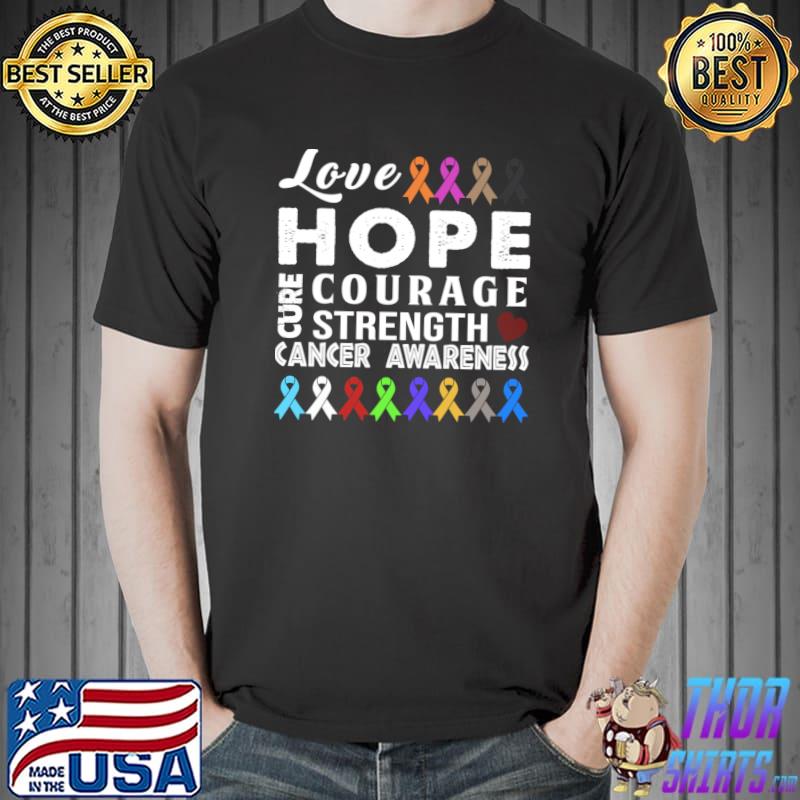 Love Hope Courage Cancer Awareness Fight Cancer Ribbon T-Shirt