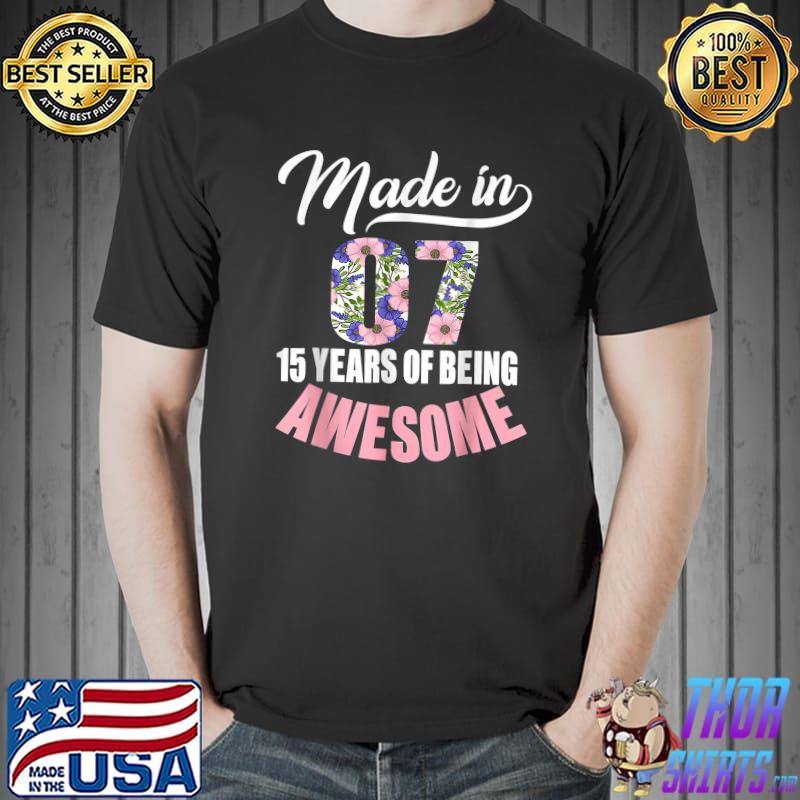 Made In 2007 15 Years Of Being Awesome 15 Year Old Girl Flowers T-Shirt