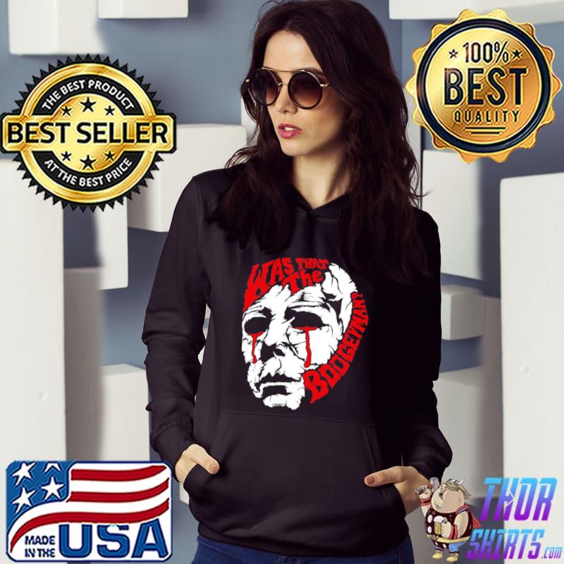 Michael myers was that the boogeyman s Hoodie