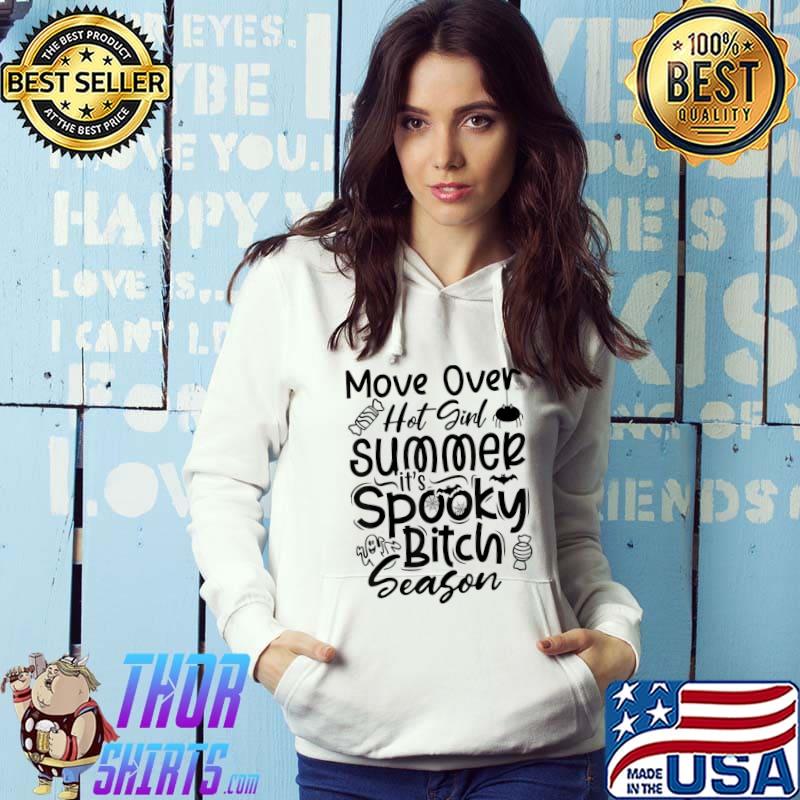Move Over Hot Girl Summer Spooky Bitch Season Bats Spiders Halloween T-Shirt Hoodie