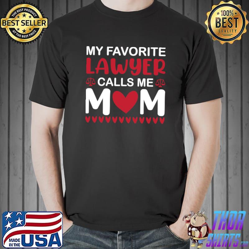 My favorite lawyer calls me mom hearts T-Shirt