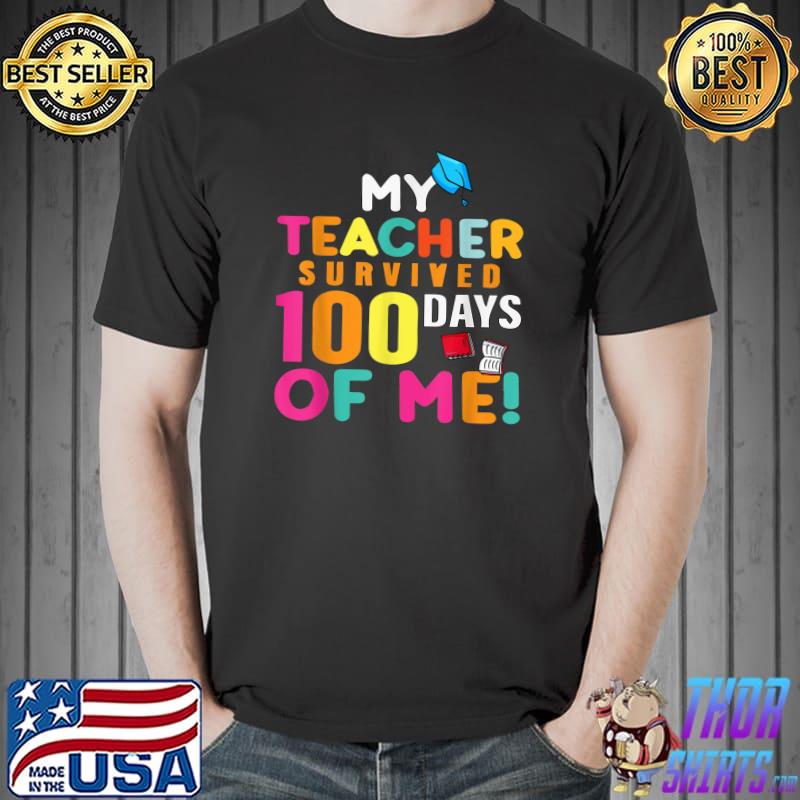 My Teacher Survived 100 Days Of Me Book School T-Shirt