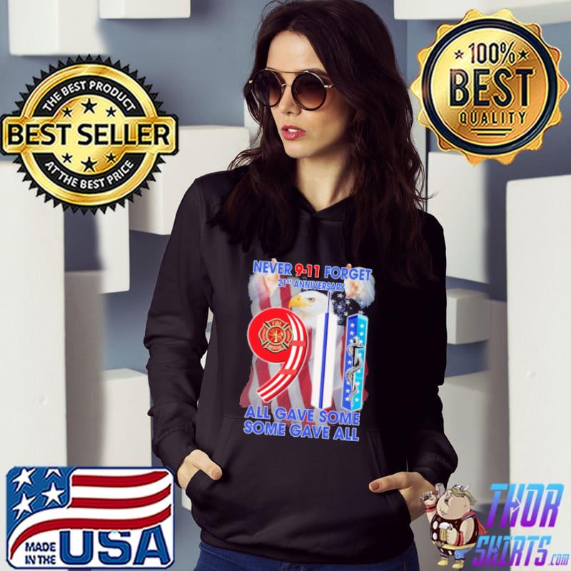 Never 9 11 forget 21st anniversary all gave some eagle america flag s Hoodie