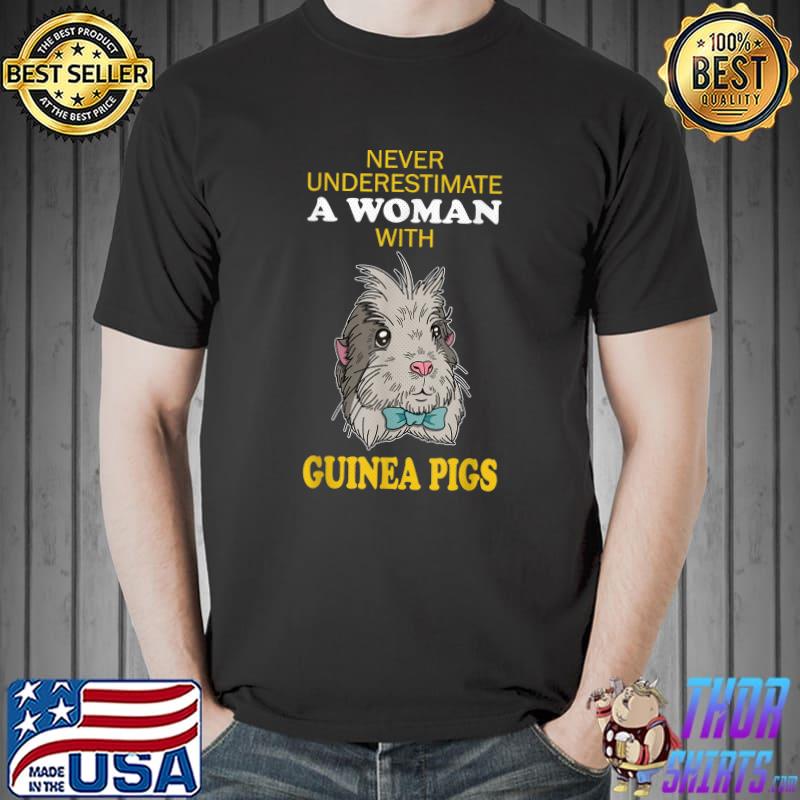 Never Underestimate A Woman With Guinea Pigs Rodent Cute Pet T-Shirt