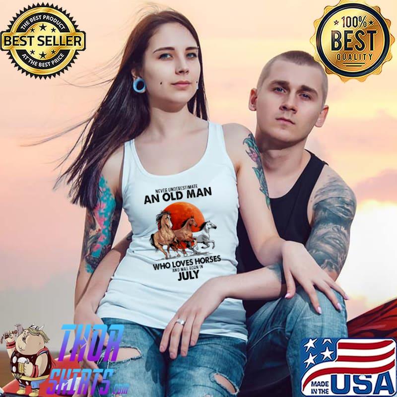 Never underestimate an old man who love horses was born in july s Tank Top