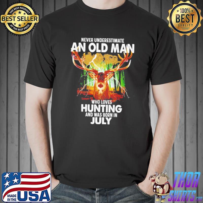 Never underestimate an old man who loves hunting was born in july shirt