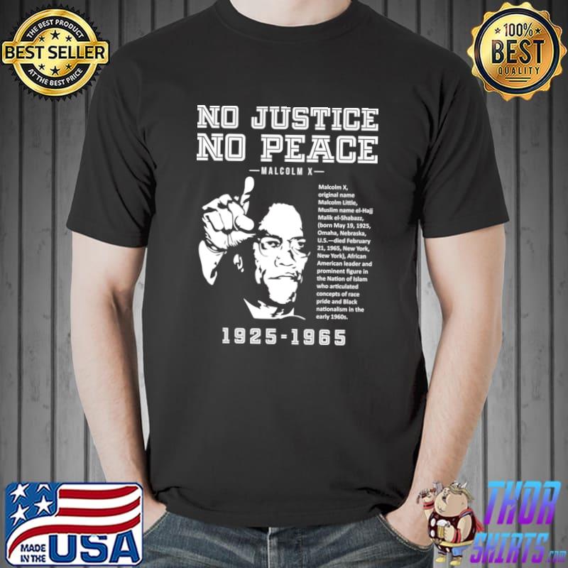 No Justice No Peace Malcolm X Legend 1925 1965 Black History Month T-Shirt