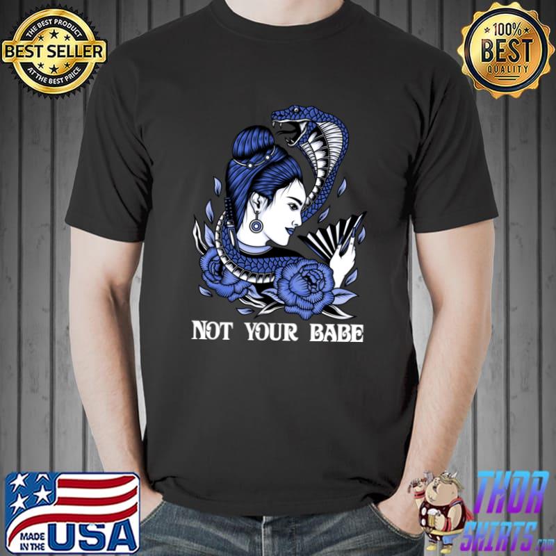 Not your babe geisha tattoo snake roses T-Shirt