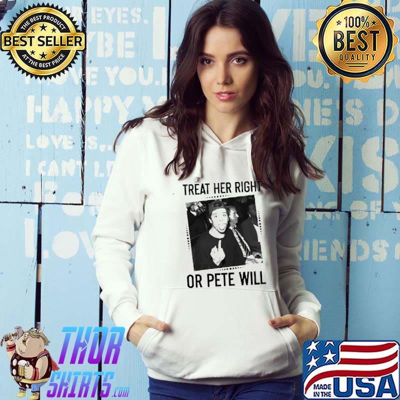 Pete davidson treat her right or pete will middle finger classic s Hoodie
