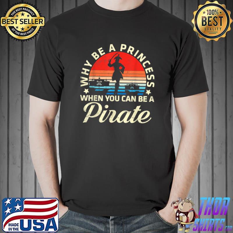 Pirate Girl Face Why Be A Princess When You Can Be A Pirate Vintage Sunset T-Shirt