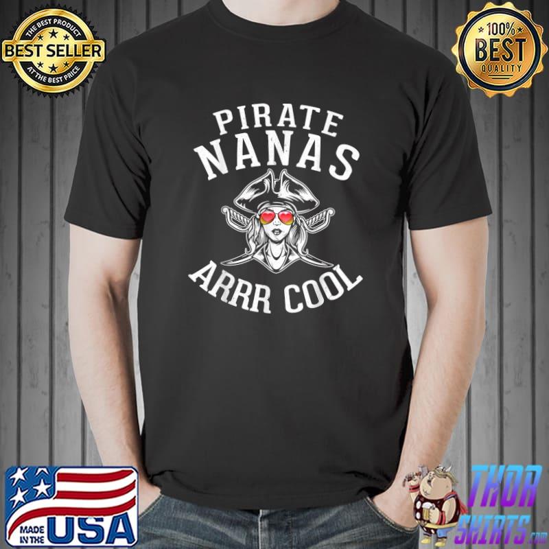 Pirate Nanas Arrr Cool Happy Pirate Day Grandma Son Daughter Sunglasses T-Shirt