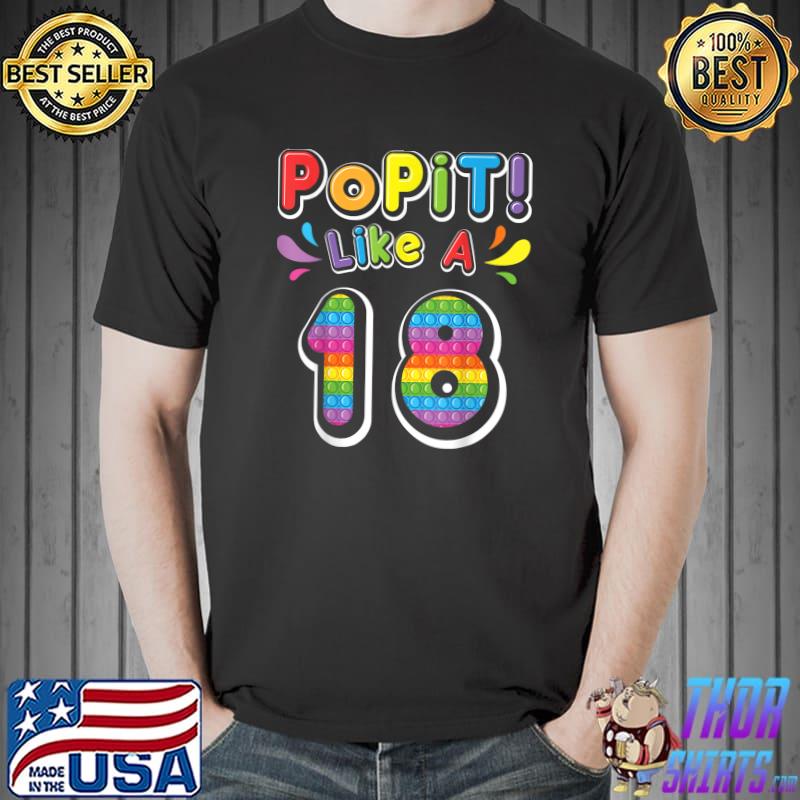 Pop It Like A 18 Years Old Happy My Birthday Colors T-Shirt