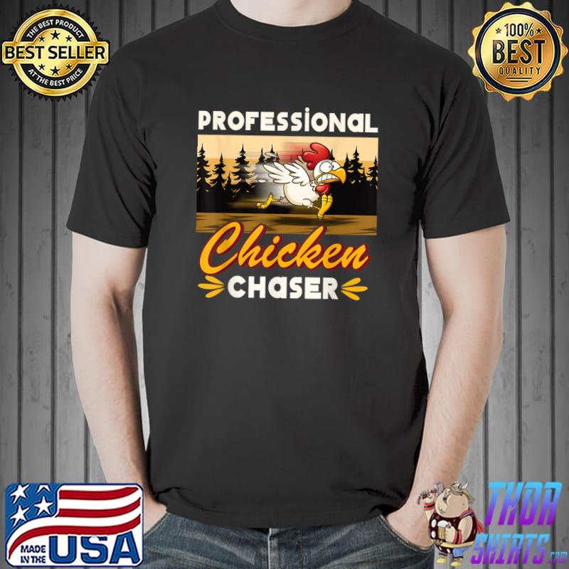 Professional Chicken Chaser Farmer Chicken Farm Lover T-Shirt