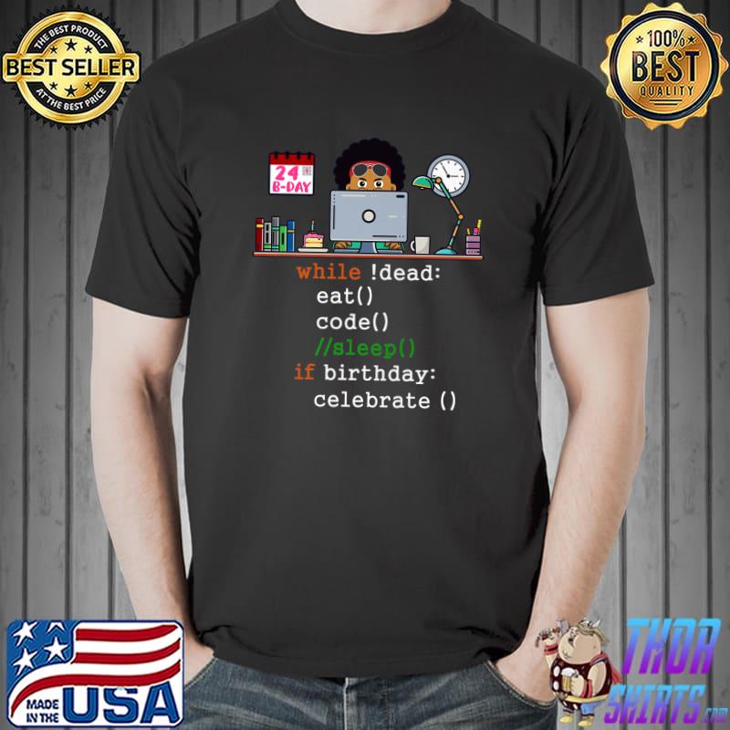 Program Computer 24th Birthday I Software Engineer and Coder I Eat Code Sleep T-Shirt
