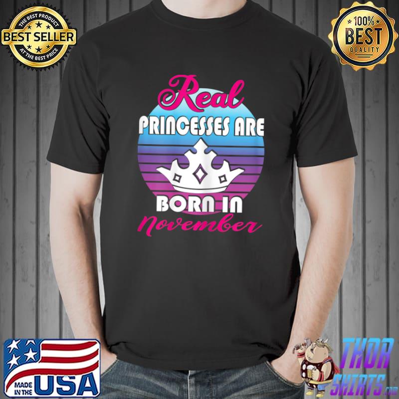 Real Princesses Are Born In November Birthday Crown Vintage Sunset T-Shirt