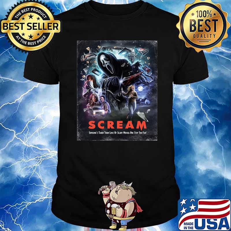 scream Someone's Taken Their Love Of Scare Mouvies One Step Too Far Shirt