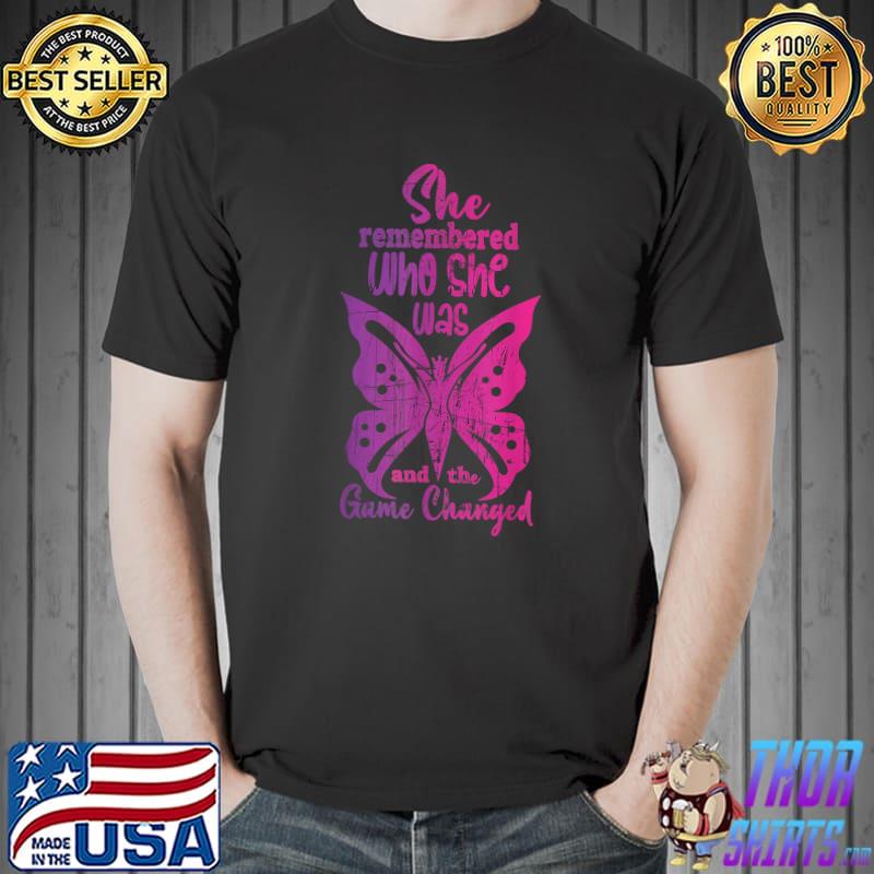 She Remembered Who She Was And The Game Changed Butterfly T-Shirt