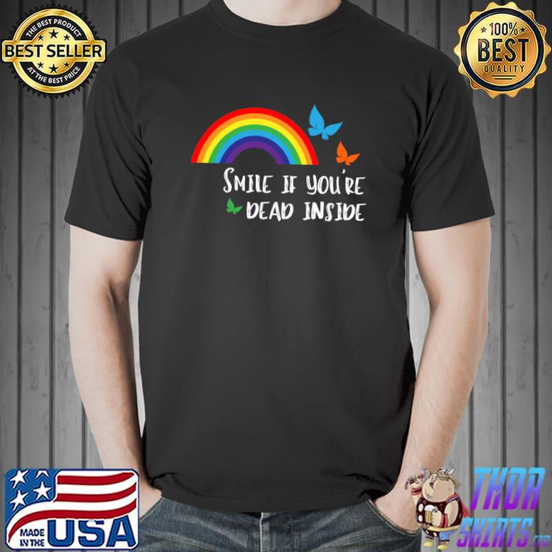 Smile If You're Dead Inside Rainbow Butterflies T-Shirt