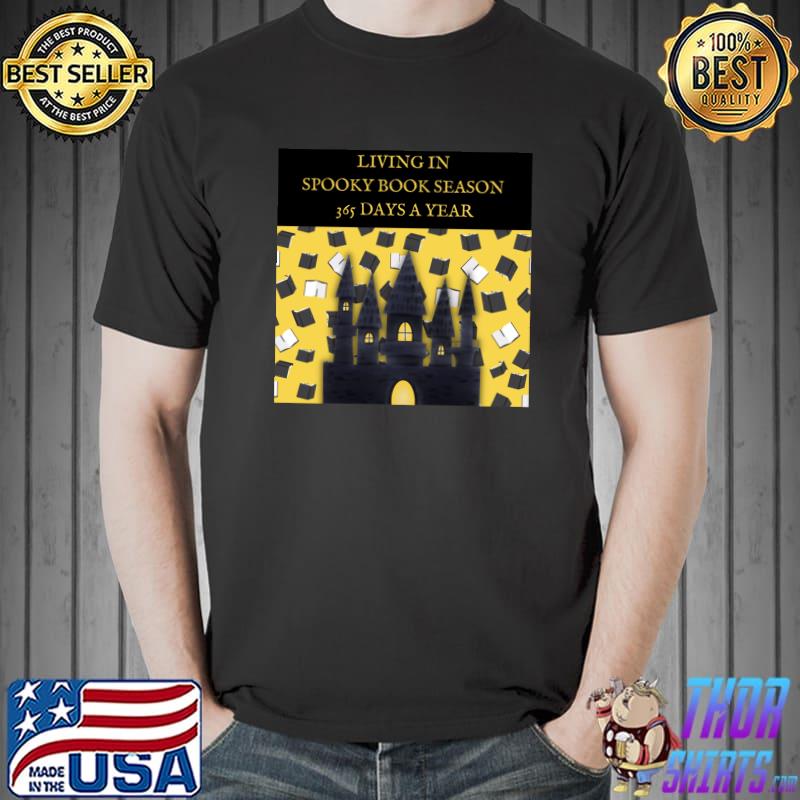 Spooky Book Season living in spooky book season 365 days a year Classic T-Shirt