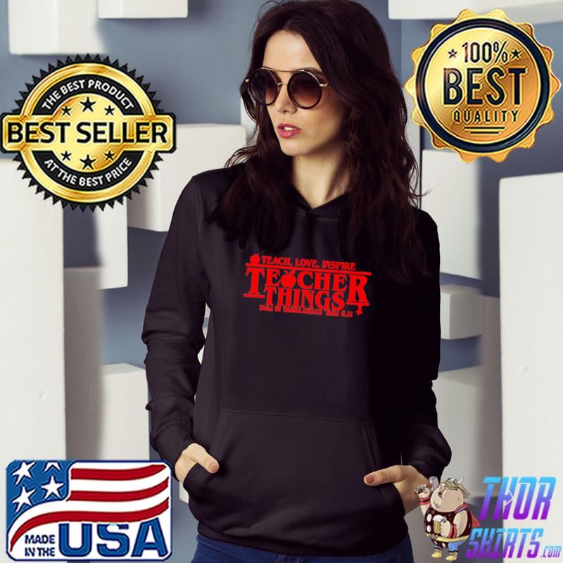 Teach love inspire Teacher Things s Hoodie