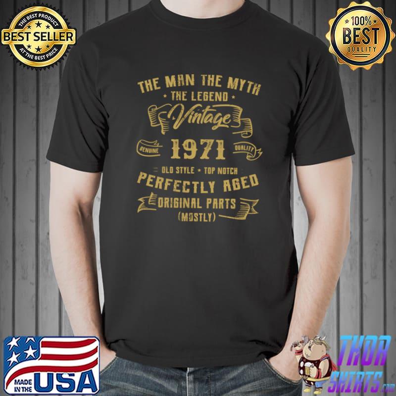 The Man The Myth The Legend Vintage 1971 Perfectly Aged Birthday T-Shirt