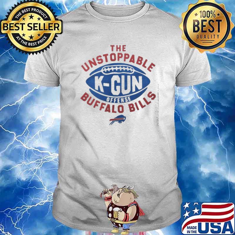 The unstoppable K gun offense buffalo bills shirt