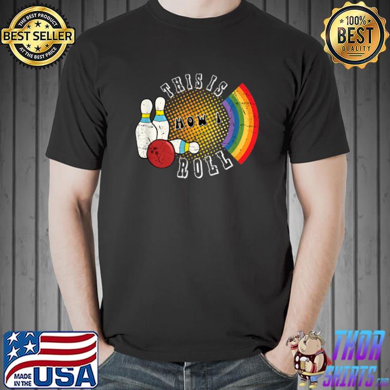 This Is How I Roll Bowling Rainbow Lgbt T-shirt
