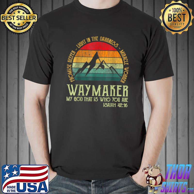 Waymaker Promise Keeper Miracle Worker Christian Light In The Darkness Mountain Vintage Sunset T-Shirt