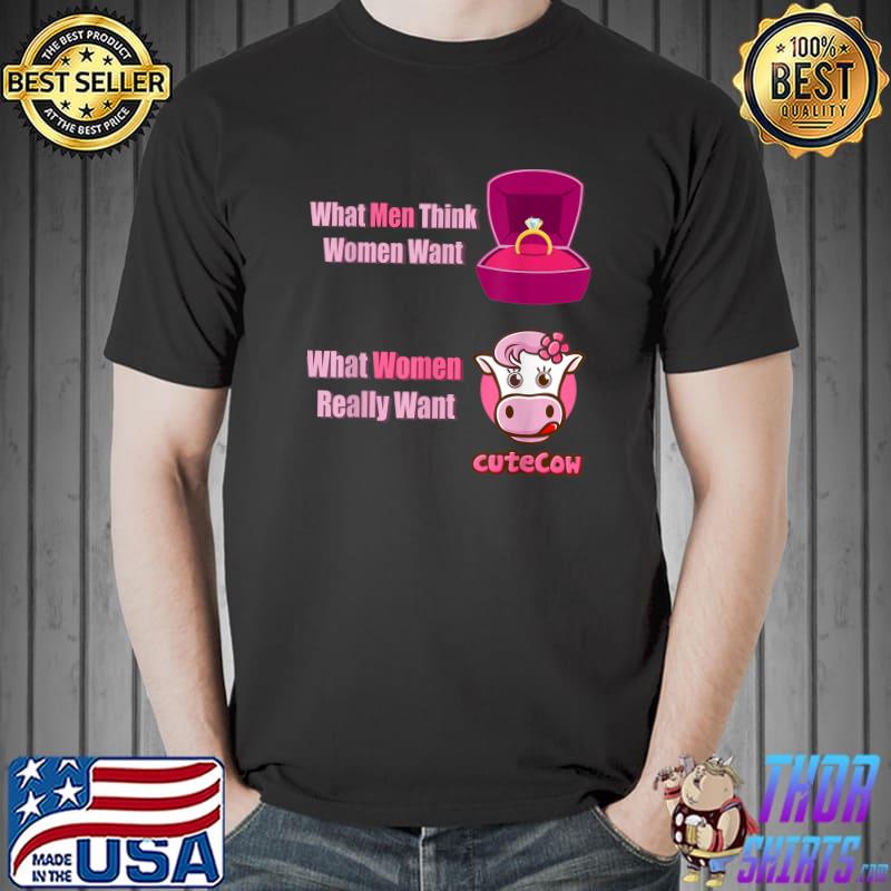 What Men Think Women Want What Women Really Want Cute Cows Wedding T-Shirt