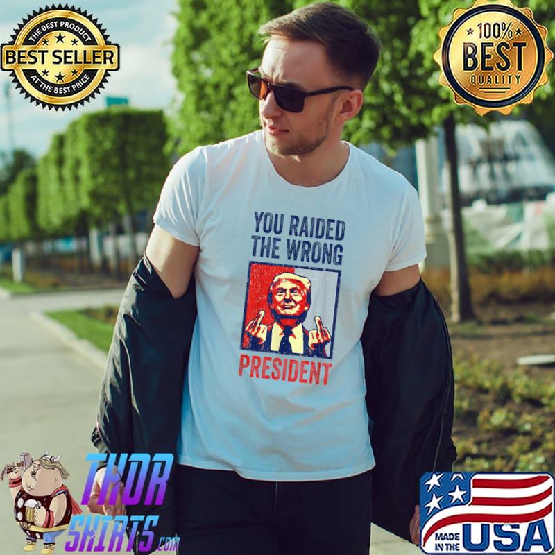 You Raided The Wrong President Donald Trump Middle Finger Retro T-Shirt Unisex