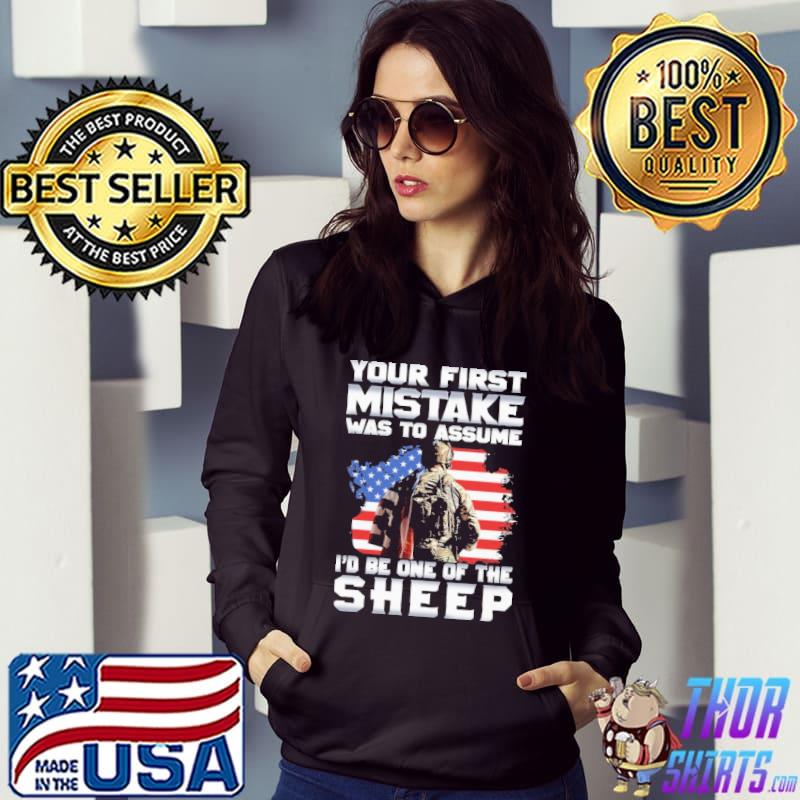 Your First Mistake Was To Assume I'd Be One The Sleep America Flag Shirt Hoodie