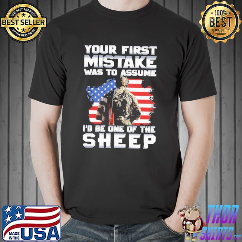Your First Mistake Was To Assume I'd Be One The Sleep America Flag Shirt