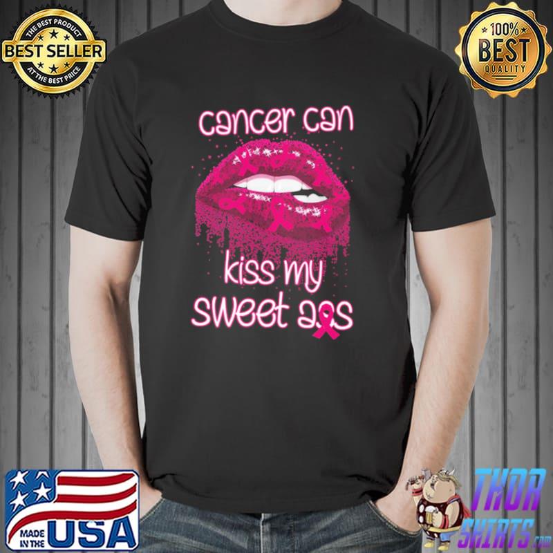 Cancer can kiss my sweet ass funny breast cancer awareness classic shirt