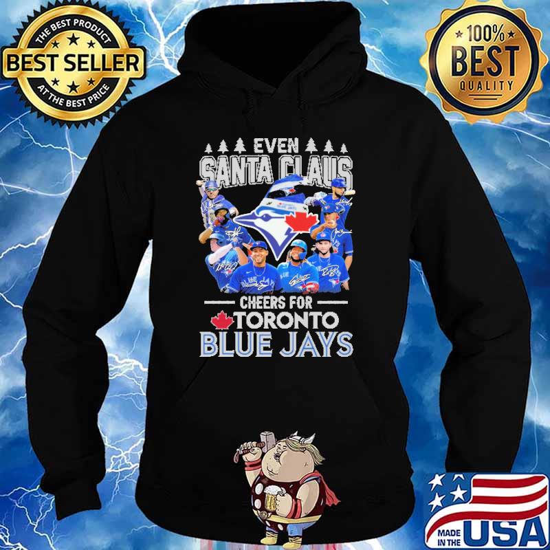 Even Santa Claus Cheers For Toronto Blue Jays Baseball 2022 signatures  shirt, hoodie, sweater, long sleeve and tank top