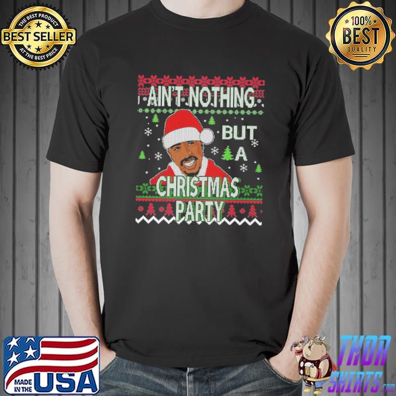 Aint nothing but a christmas party shirt