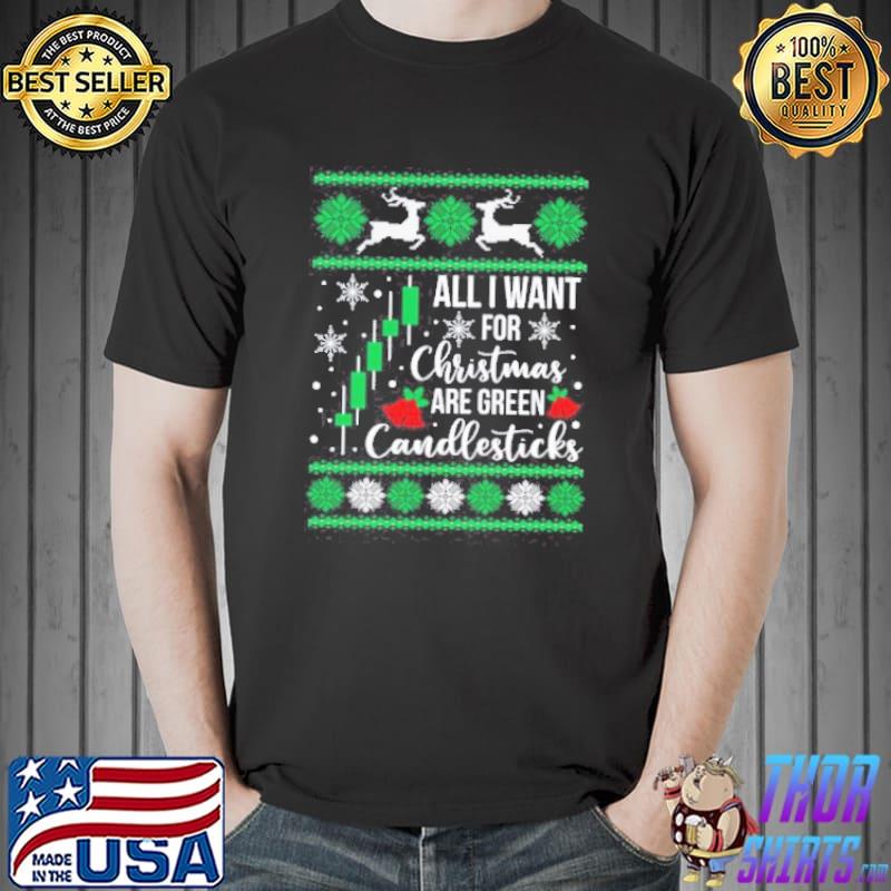 All I want for christmas are green candlesticks christmas shirt