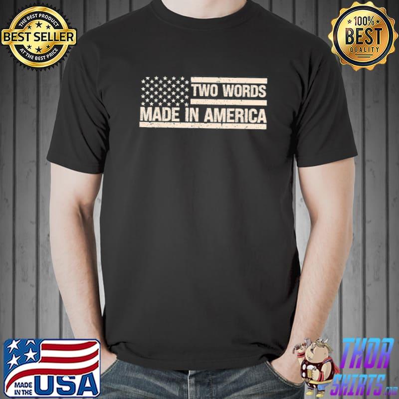 AntI Biden two words made in America us flag shirt
