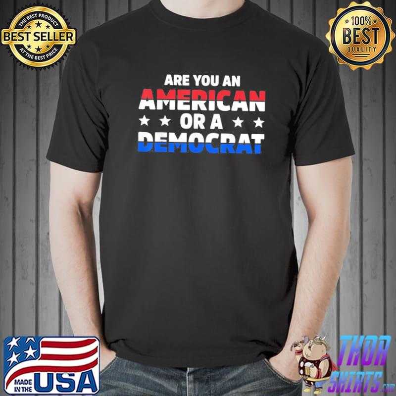 Are you an American or a democrat apparel shirt