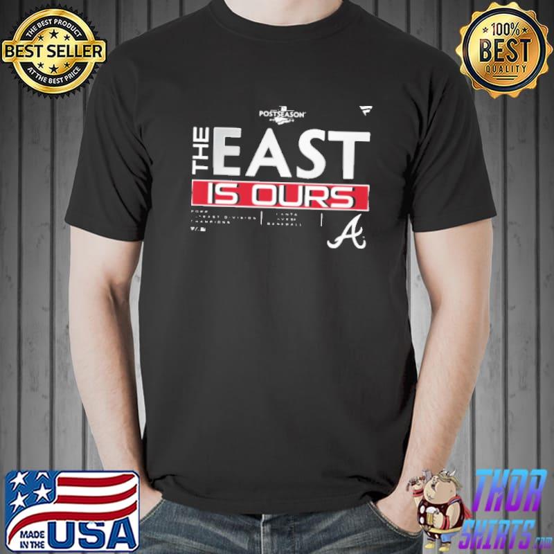 The East Is Ours Braves T Shirts