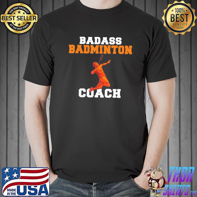 Badass badminton coach shirt